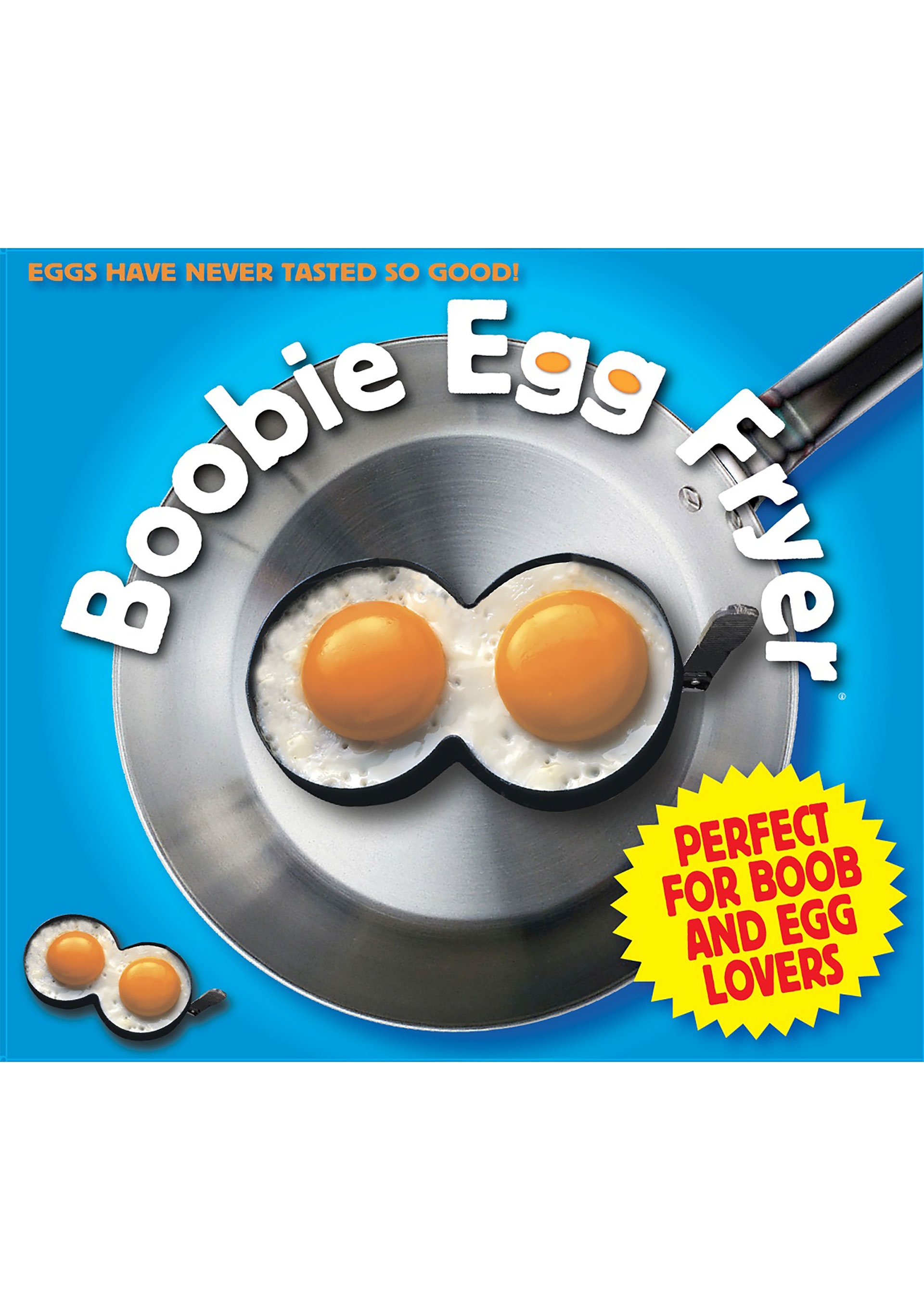 Boobie Egg Fryer.